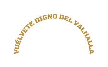 VUÉLVETE DIGNO DEL VALHALLA